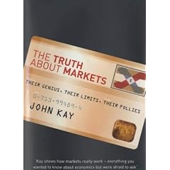 The Truth About Markets: Their Genius, Their Limits, Their Follies