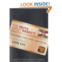 The Truth About Markets: Their Genius, Their Limits, Their Follies