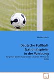 Deutsche Fußball-Nationalspieler in der Werbung: Vergleich der Europameisterschaften 1996 und 2008 (German Edition)