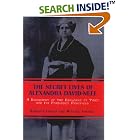 The Secret Lives of Alexandra David-Neel: A Biography of the Explorer of Tibet and Its... by Barbara Foster and Michael Foster