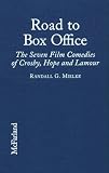  : The Road to Box Office: The Seven Film Comedies of Bing Crosby, Bob Hope and Dorothy Lamour, 1940-1962