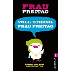 Voll streng, Frau Freitag!: Neues aus dem Schulalltag