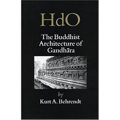 The Buddhist Architecture of Gandhara (Handbook of Oriental studies - Part 2 South Asia)