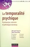La temporalité psychique : Psychanalyse, mémoire et pathologies du temps