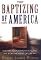 The Baptizing of America: The Religious Right's Plans for the Rest of Us