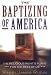 The Baptizing of America: The Religious Right's Plans for the Rest of Us