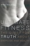 Ultimate Fitness: The Quest for Truth About Exercise and Health