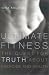 Books : Ultimate Fitness: The Quest for Truth about Health and Exercise