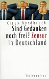 Sind Gedanken noch frei?: Zensur in Deutschland (German Edition)