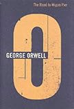 The Road to Wigan Pier: Vol.5 (Complete Works George Orwell)