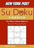 New York Post Fiendish Sudoku: The Official Utterly Addictive Number-Placing Puzzle