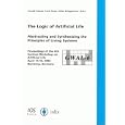 The Logic Of Artificial Life: Abstracting And Synthesizing The Principles Of Living Systems: Proceedings Of The 6th... by German Workshop on Artificial Life 2004, Harald Schaub, Frank Detje, and Ulrike Bruggermann