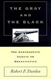 The Gray and the Black: The Confederate Debate on Emancipation