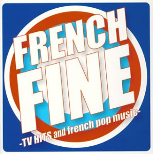 フレンチ・ファイン-TVヒッツ・アンド・フレンチ・ポップ・ミュージック