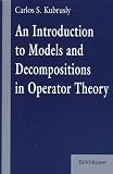 An Introduction to Models and Decompositions in Operator Theory