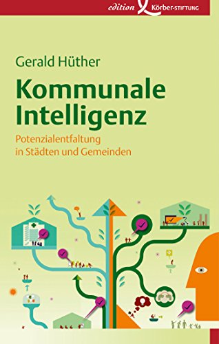 Kommunale Intelligenz: Potenzialentfaltung in Städten und Gemeinden (German Edition)
