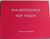 Eva Rothschild : Hot touch