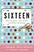 Sixteen: Stories About That Sweet and Bitter Birthday