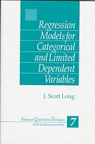 Regression Models for Categorical and Limited Dependent Variables (Advanced Quantitative Techniques in the Social Sciences)