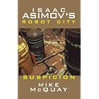 Click here to buy Isaac Asimov's Suspicion: Robot City: Book 2 (Isaac Asimov's Robot City) by  Mike Mcquay.