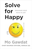 Solve for Happy: Engineering Your Path to Joy