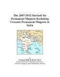 The 2007-2012 Outlook for Permanent Magnets Excluding Ceramic Permanent Magnets in India