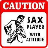 CAUTION: SAX PLAYER with attitude music sign