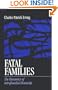 Fatal Families: The Dynamics of Intrafamilial Homicide