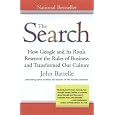 The Search: How Google and Its Rivals Rewrote the Rules of Business andTransformed Our Culture