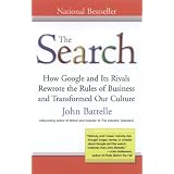 The Search: How Google and Its Rivals Rewrote the Rules of Business and Transformed Our Culture
