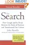 The Search: How Google and Its Rivals Rewrote the Rules of Business andTransformed Our Culture