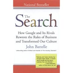 The Search: How Google and Its Rivals Rewrote the Rules of Business and Transformed Our Culture