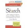 The Search: How Google and Its Rivals Rewrote the Rules of Business and Transformed Our Culture
