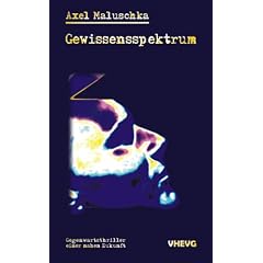 Gewissensspektrum: Gegenwartsthriller einer nahen Zukunft