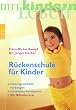 R�ckenschule f�r Kinder: Haltungssch�den vorbeugen. Schw�chen korrigieren. Mit M�belberater