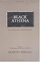 Black Athena the Afroasiatic Roots of Classical Civilization: The Fabrication of Ancient Greece 1785-1985