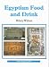 Egyptian Food and Drink (Shire Egyptology) (Shire Egyptology)