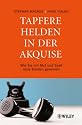 Tapfere Helden in der Akquise: Wie Sie mit Mut und Spa&szlig; neue Kunden gewinnen