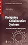 Designing Collaborative Systems: A Practical Guide to Ethnography (Computer Supported Cooperative Work)