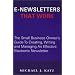 E-Newsletters That Work, The Small Business Owner's Guide To Creating, Writing and Managing An Effective Electronic Newsletter