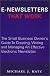 E-Newsletters That Work, The Small Business Owner's Guide To Creating, Writing and Managing An Effective Electronic Newsletter