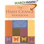 The Habit Change Workbook: How to Break Bad Habits and Form Good Ones