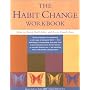 The Habit Change Workbook: How to Break Bad Habits and Form Good Ones