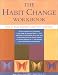 The Habit Change Workbook: How to Break Bad Habits and Form Good Ones