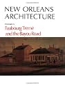 New Orleans Architecture: Faubourg Treme and the Bayou Road : North Rampart Street to North Broad Street Canal Street to St. Benard Avenue