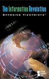 Opposing Viewpoints Series - The Information Revolution (paperback edition) (Opposing Viewpoints Series)