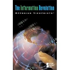 Opposing Viewpoints Series - The Information Revolution (paperback edition)