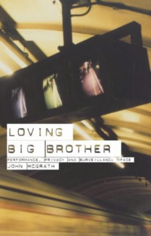 Loving Big Brother: Performance, Privacy and Surveillance Space