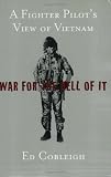 War For the Hell of It: A Fighter Pilot`s View of Vietnam
