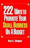 222 Ways to Promote Your Small Business on a Budget